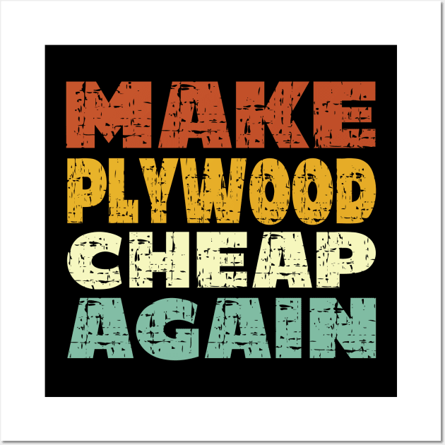 Make Plywood Cheap Again - Retro Vintage Wall Art by Art master